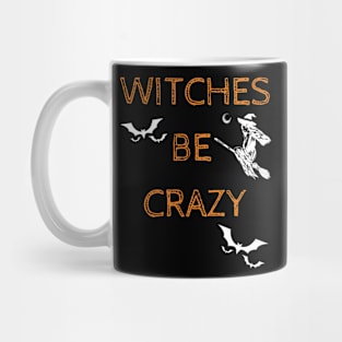 Witches Be Crazy Funny Halloween Mischief Costume Mug